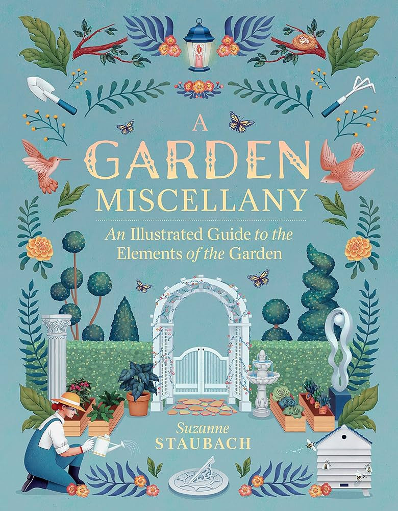 A Garden Miscellany - Illustrated Guide to The Elements Of The Garden