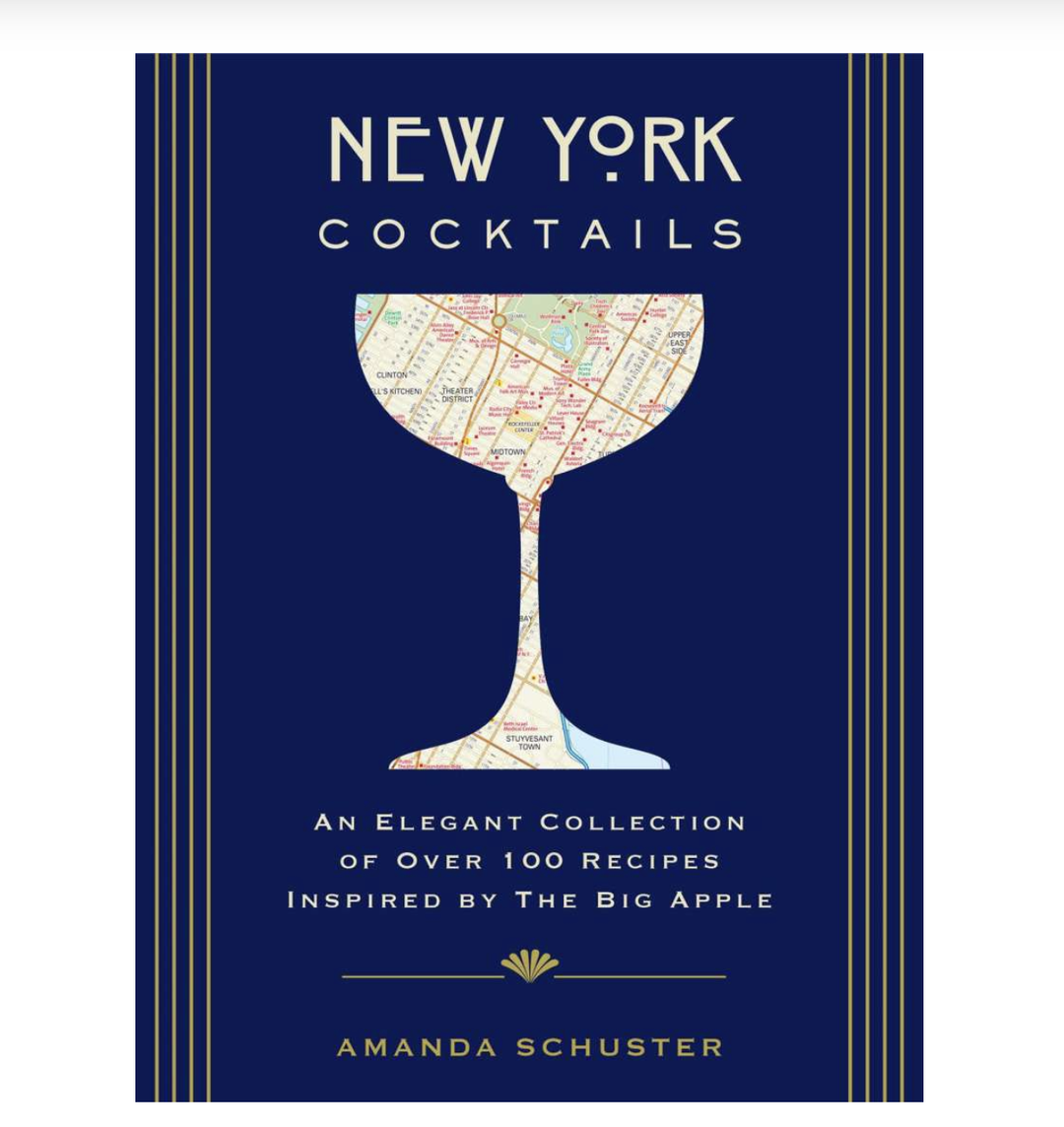 New York Cocktails - An Elegant Collection of over 100 Recipes Inspired by the Big Apple