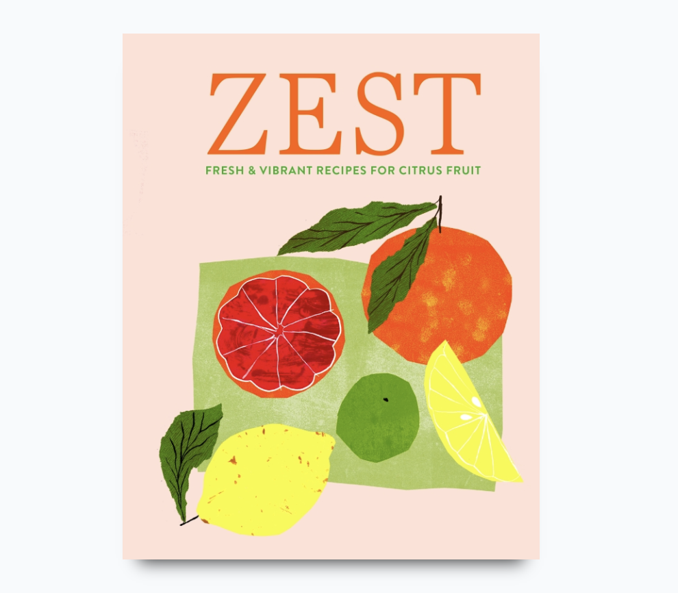 Zest: Fresh & Vibrant Recipes for Citrus Fruit
