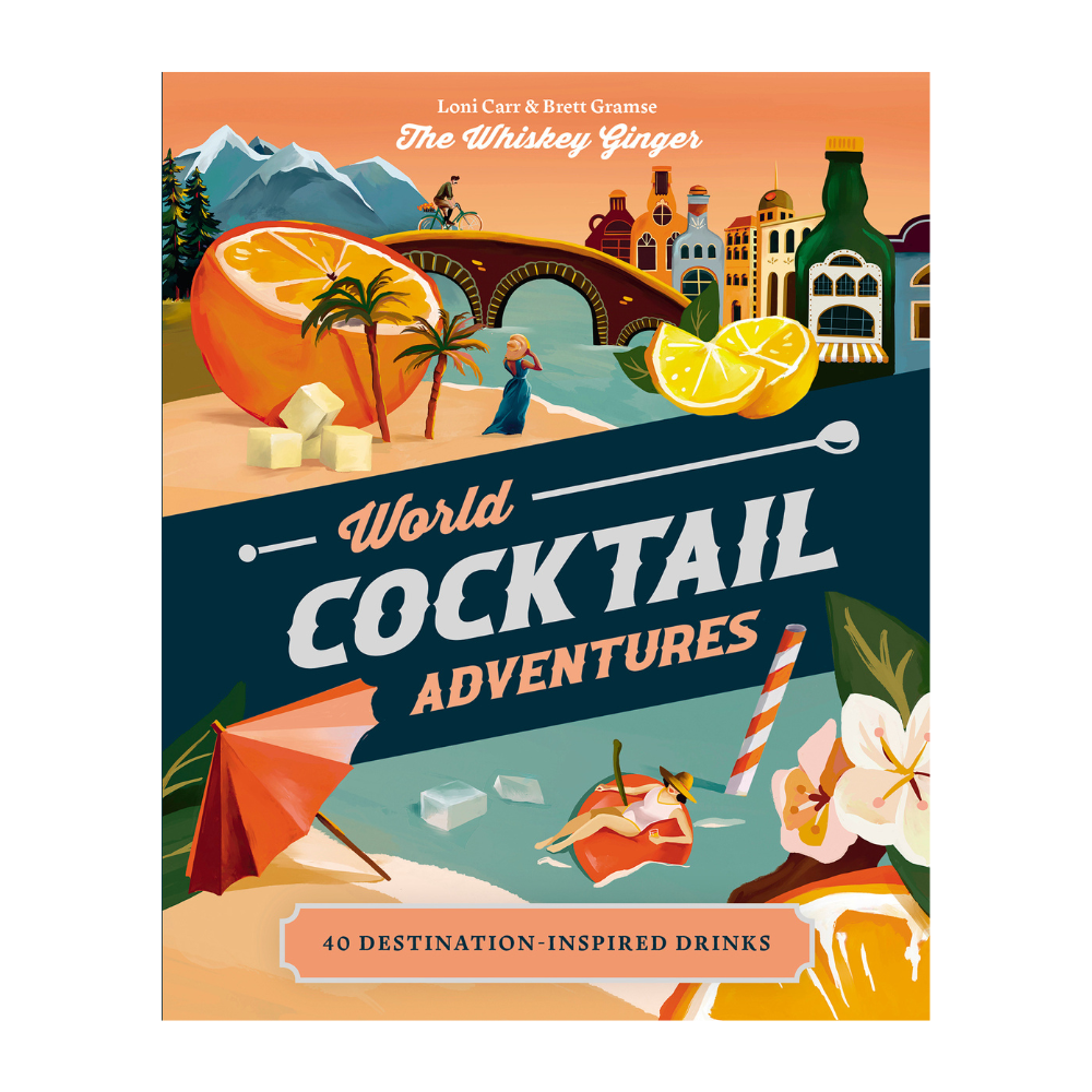 World Cocktail Adventures, 40 Destination Inspired Drinks