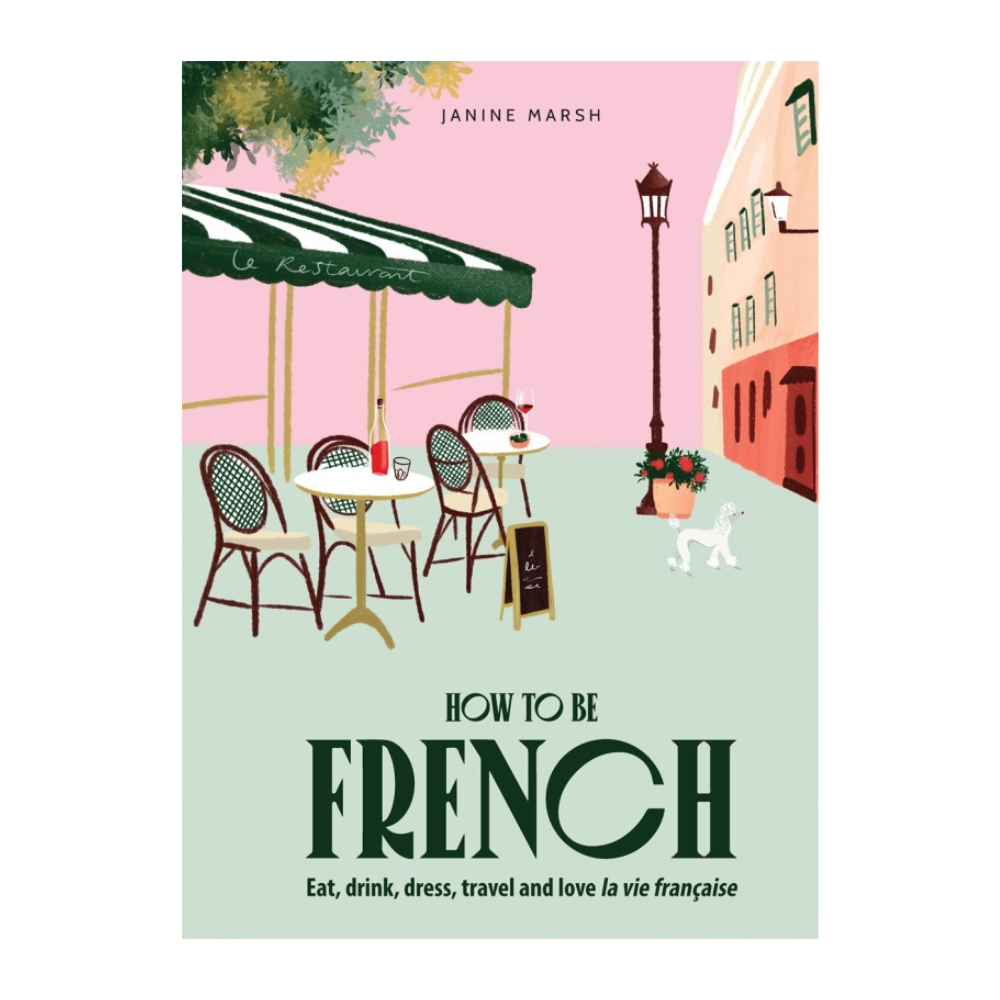 How To Be French - by Janine Marsh