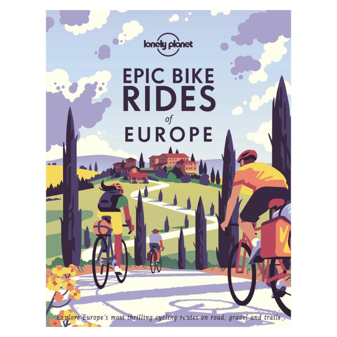 Lonely Planet: Epic Bike Rides of Europe