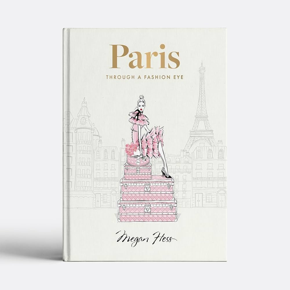 Paris: Through A Fashion Eye by Megan Hess